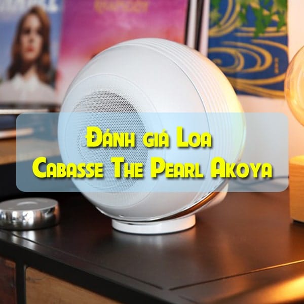 Đánh giá Loa Cabasse The Pearl Akoya
