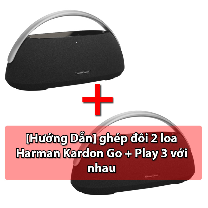 [ Hướng Dẫn ] kết nối ghép đôi 2 loa Harman Kardon Go + Play 3 với nhau